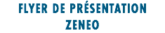 FLYER DE PRÉSENTATION ZENEO